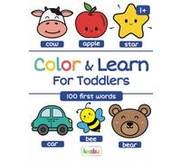 Color & Learn For Toddlers - 100 First Words: For Children From 18 Months - Animals, Vehicles & Everyday Things For Coloring & Learning For Boys & Girls