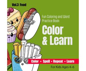 Color & Learn: Fun Coloring and Spelling Book for Kids Ages 4-6 | Color, Trace, Spell and Repeat First Words Vol.3 Food: Easy First Words Workbook for ... Practice for Boys and Girls Ages 4-6