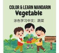Color & Learn Mandarin: Vegetable: 25 Fun Vegetables to Color and Learn in English & Chinese for Kids Ages 3-7