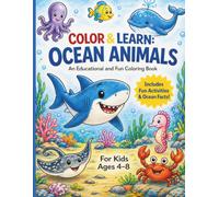Color & Learn Ocean Animals: A Fun Coloring Book for Kids Ages 4-8 with Facts, Activities & Easy Designs