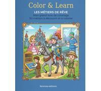 Color & Learn : Quand Je Serai Grand(e)… Livre de Coloriage sur les métiers: 50 dessins de métiers pour enfants • Dès 4 ans • Développe imagination et motricité