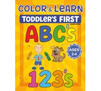 Color & Learn: Toddler's First ABC's & 123's: Ages 2-4 * Fun Alphabet & Number Coloring Pages