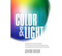 Color & Light: Navigating Color Mixing in the Midst of an Led Revolution, a Handbook for Lighting Designers