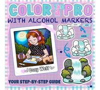 COLOR LIKE A PRO - WITH ALCOHOL MARKERS: Step-by-Step Guide to Coloring: Learn and Train Realistic Effects, Blending, Shadows, Gradients, Light, ... for Beginners and Advanced Colorists