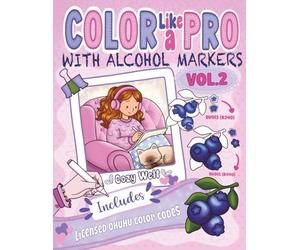 COLOR LIKE A PRO - WITH ALCOHOL MARKERS Vol. 2: Step-by-Step Guide to Realistic Effects with Alcohol Markers for Teens and Adults: Patterns, Textures, Blending, Smooth Gradients, and Much More