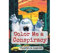 Color Me a Conspiracy Theories & Legends: A Mysterious Adult Coloring Book | Conspiracy Theories, Secret Symbols, Hidden Societies & Unexplained Mysteries