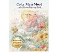 Color Me a Mood: A Mindfulness Coloring Book for Adults | Calm Anxiety, Relieve Stress & Find Emotional Balance: Relaxing Coloring for Anxiety Relief, ... Healing, Mindfulness, and Stress Reduction