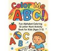 COLOR ME ABC!: Fun Alphabet coloring and letter Hunt Activity Book for kids (Ages 3-5)