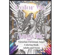 Color Me Angelic Victorian Christmas Angel Coloring Book For Adults and Teens: Coloring Book for Adults and Teens Victorian Christmas Angels Stained Glass Patterns for Relaxing Holiday Fun