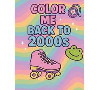Color Me Back to the 2000s: A Nostalgic Y2K Coloring Book