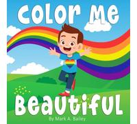 Color Me Beautiful: A Story for Kids with a Meaningful LGBTQIA+ Message (for ages 3-6) Coloring Pages Included