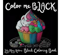 Color me Black : Black Background Aesthetic Coloring Book for Adults and Teens: Black Coloring Pages for Stress Relief and Relaxation with Flowers, ... for Gel Pens and Metallic Markers or Pencils