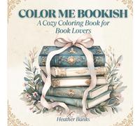 Color Me Bookish: A Cozy Coloring Book for Book Lovers