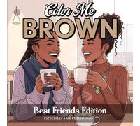 Color Me Brown: Best Friends Coloring Book: Celebrating Friendship, Fun, and Unbreakable Bonds