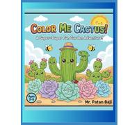 Color Me Cactus!: A Super-Duper Fun Garden Adventure: Delightful Cacti & Succulent Illustrations for Ages 3-8