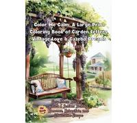Color Me Calm: A Large Print Coloring Book of Garden Letters, Vintage Love & Gazebo Dreams: Easy Stress Relief for Adults & Seniors Seeking Romance, Relaxation, and Wholesome Escape