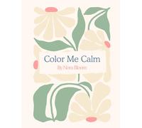 Color Me Calm: A Relaxing Adult Coloring Book for Stress Relief, Anxiety Relief, and Mindfulness