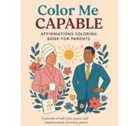 Color Me Capable: Affirmations Coloring Book For Parents