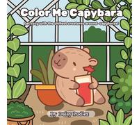 Color Me Capybara: Get cozy with the chillest creatures around-capybaras!