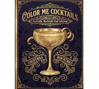 Color Me Cocktails: Adult Coloring Book And Cookbook - DIY Cocktail Recipe Book: Unique Creative Escape, Minimalist Design, Relaxation, Mindful Art, ... for Home Bartenders and Coloring Enthusiasts
