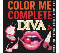 Color Me Complete - Diva: Fun, Bold, Easy and Sassy Cosmetics Coloring Book for Teens and Adults | Who Want to Color Outside the Lines for Creativity & Relaxation