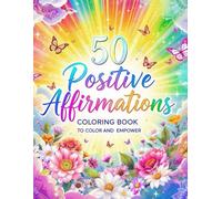 Color Me Confident: A Positive Affirmations Coloring Book for teens & women: Boost self-love, reduce anxiety, and find daily joy through empowering words and creative coloring