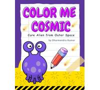 Color Me Cosmic: Cute Aliens from Outer Space: A Fun-Filled Coloring Adventure with Silly Space Creatures for Kids Ages 8-12