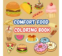 Color Me Cozy: A Comfort Food Coloring Adventure: Relax and Unwind with Wholesome Comfort Food Designs for Stress Relief and Creativity