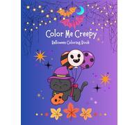 Color Me Creepy: Halloween Coloring Book For Kids Ages 4-8 - Fun And Spooky Cute Designs