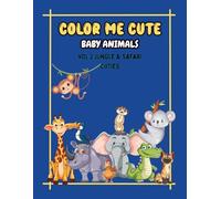 Color Me Cute Baby Animals Coloring Book, Vol. 2: Jungle & Safari Cuties: Adorable color pages of baby elephants, lions, pandas, giraffes, and more wild friends.