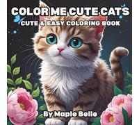 Color Me Cute Cats: Easy & Fun Kawaii Cute Cat Coloring Book for All Ages - Fun for Kids, Teens & Adults, Adorable Cats, Relaxing, Simple & Super Cute!