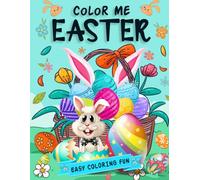 Color Me Easter Coloring Book for Kids: Adorable Easter Coloring Book for Kids with Bunny Rabbits Easter Eggs and Springtime Fun Pages for Toddlers and Young Childre