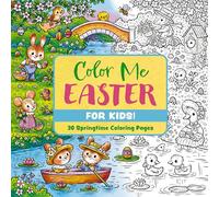 Color Me Easter (for Kids!): 30 Springtime Coloring Pages