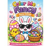 Color me fancy- Easter edition: A fun and silly Easter coloring adventure for kids ages 2-8