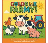 Color Me Farmy! - Easy Coloring for Kids Ages 3-5: Simple animal drawings, fun learning tasks, and creative space for little artists