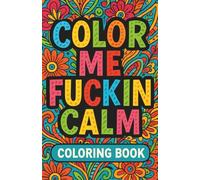 COLOR ME FUCKIN CALM
