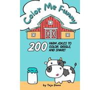 Color Me Funny: Farm Animal Jokes and Coloring Book for Kids: 200 Funny Farmyard Jokes for Ages 6-10