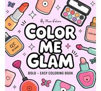 Color Me Glam: Coloring Book for Adults and Kids, Bold and Easy, Simple and Big Designs Featuring Makeup, Beauty Tools, Self-Care Scenes, Fashion, and More (Bold & Easy Coloring)