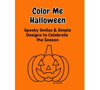 Color Me Halloween: Spooky Smiles & Simple Designs to Celebrate the Season