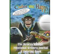 Color me Happy: The Dyslexic Chimps Emotional Wellness Journal & Coloring Book: Sports-Inspired Art, Stress Relief, Mindfulness & Creative Expression for ADHD, Anxiety & Burnout - A Chimp Chimp