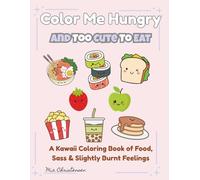 Color Me Hungry: And Too Cute To Eat