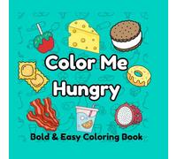 Color Me Hungry Coloring Book: A Deliciously Fun Food Coloring Book for All Ages