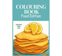 Color Me Hungry: Whimsical Food Designs to Satisfy Your Creative Cravings: A Fun and Therapeutic Coloring Book Featuring 120 Drawn Pages of Meals, Snacks, and Desserts for Adults and Kids