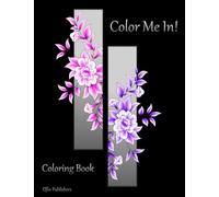 Color Me In!: Coloring Book for Adults, with Butterfly’s, Flowers, Patterns, Landscape, and much more.