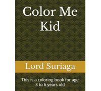 Color Me Kid: This is a coloring book for age 3 to 6 years old