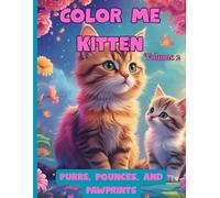 Color Me Kitten: Volume 2. Purrs, Pounces and Pawprints.: Adorable Kitten Coloring Book for Kids Ages 4-8 | Cute Cats, Playful Paws, and Fun Designs