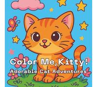 Color Me, Kitty! Adorable Cat Adventures: Cute and Easy Coloring Book for Toddlers and Kids Ages 2-5 | Simple Cat Adventures