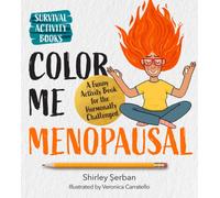 Color Me Menopausal: A Funny Activity Book for the Hormonally Challenged