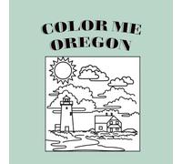 Color Me Oregon: A Pacific Northwest Coloring Journey