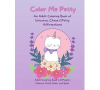 Color Me Petty: An Adult Coloring Book of Unicorn Cats, Chaos, and Petty Affirmations